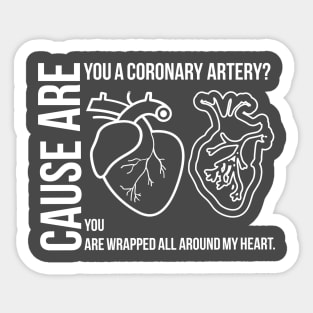 Are you a coronary artery?,Funny cardiologist jokes Sticker